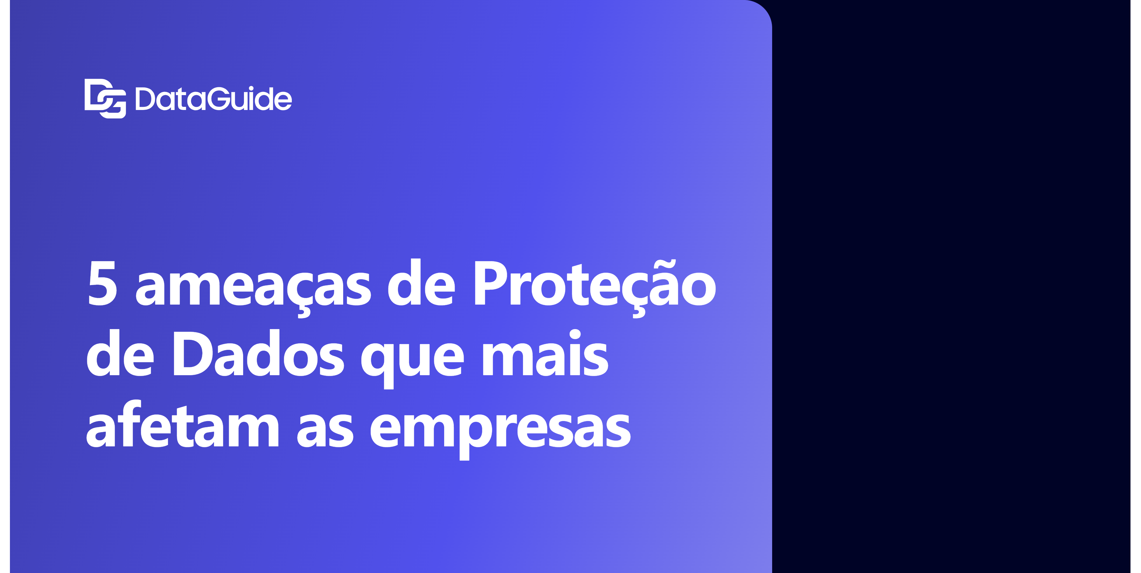 5 ameaças de proteção de dados que mais afetam as empresas