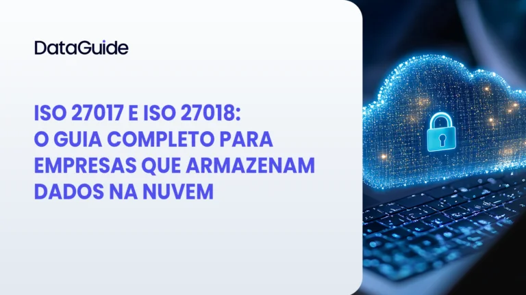 ISO 27017 e ISO 27018: o guia completo para empresas que armazenam dados na nuvem