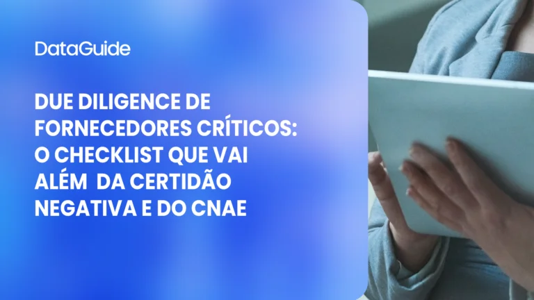 Due diligence de fornecedores críticos: o checklist que vai além da certidão negativa e do CNAE