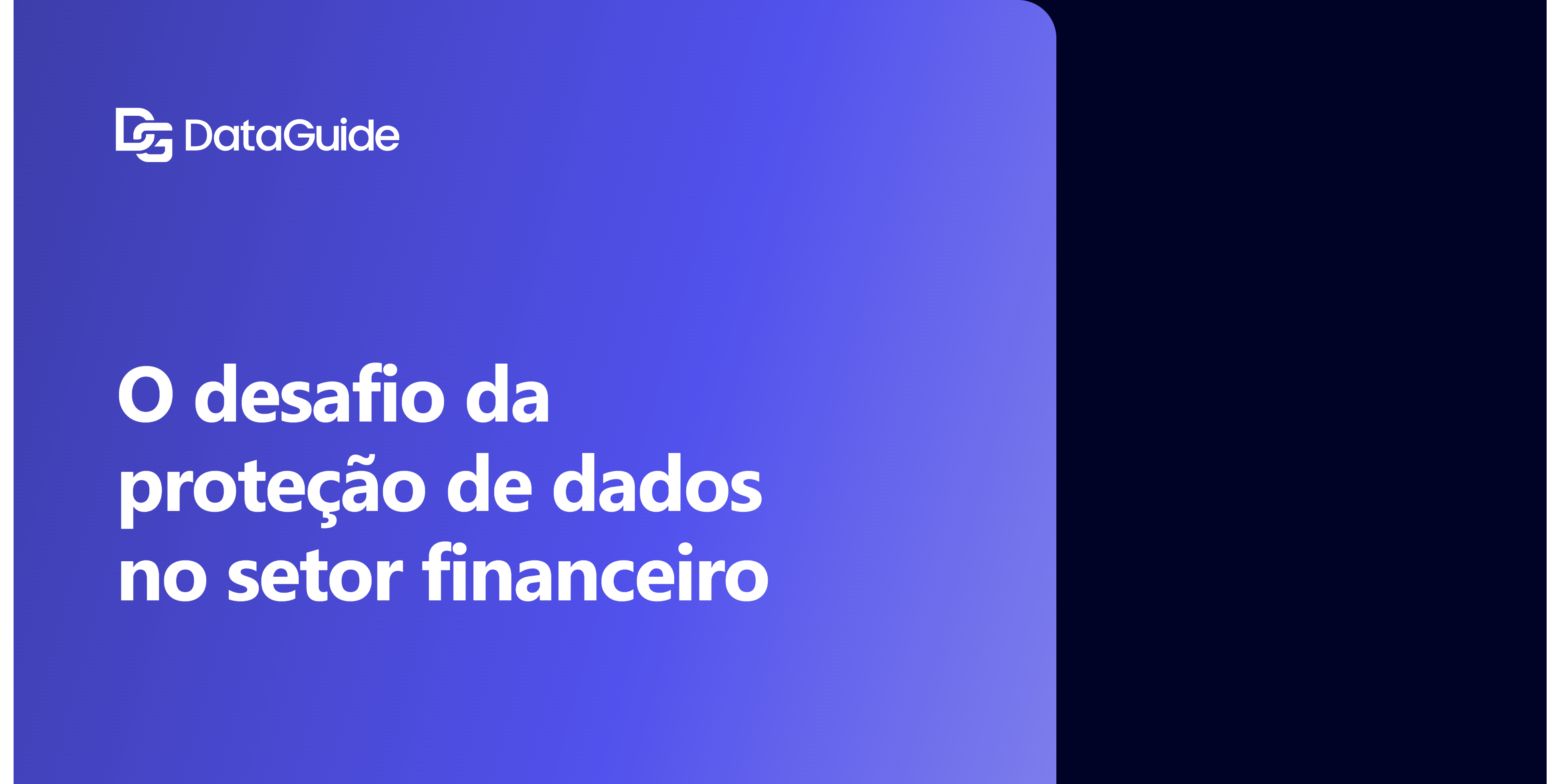 O desafio da proteção de dados no setor financeiro