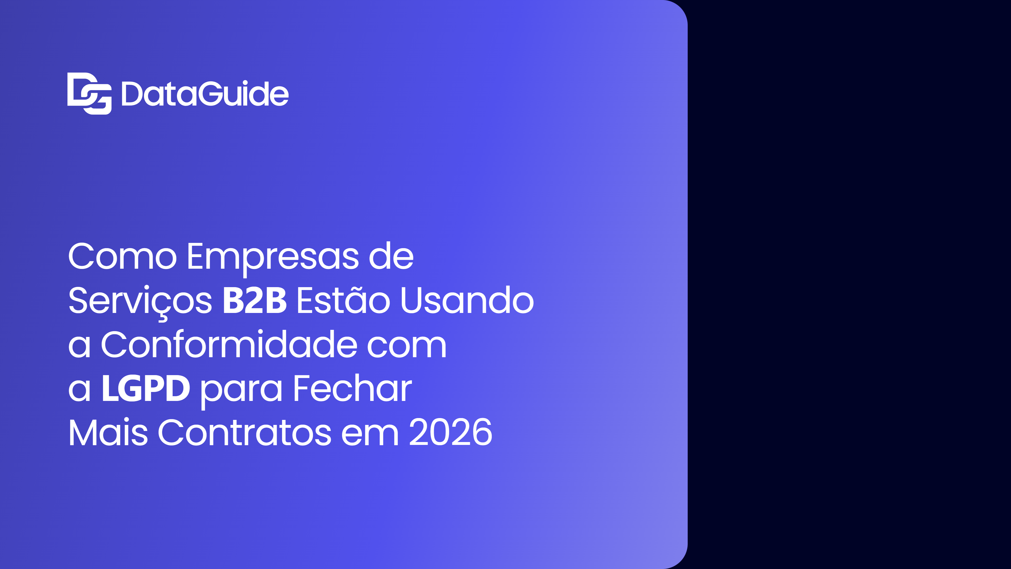 Como Empresas de Serviços B2B Estão Usando a Conformidade com a LGPD para Fechar Mais Contratos em 2026
