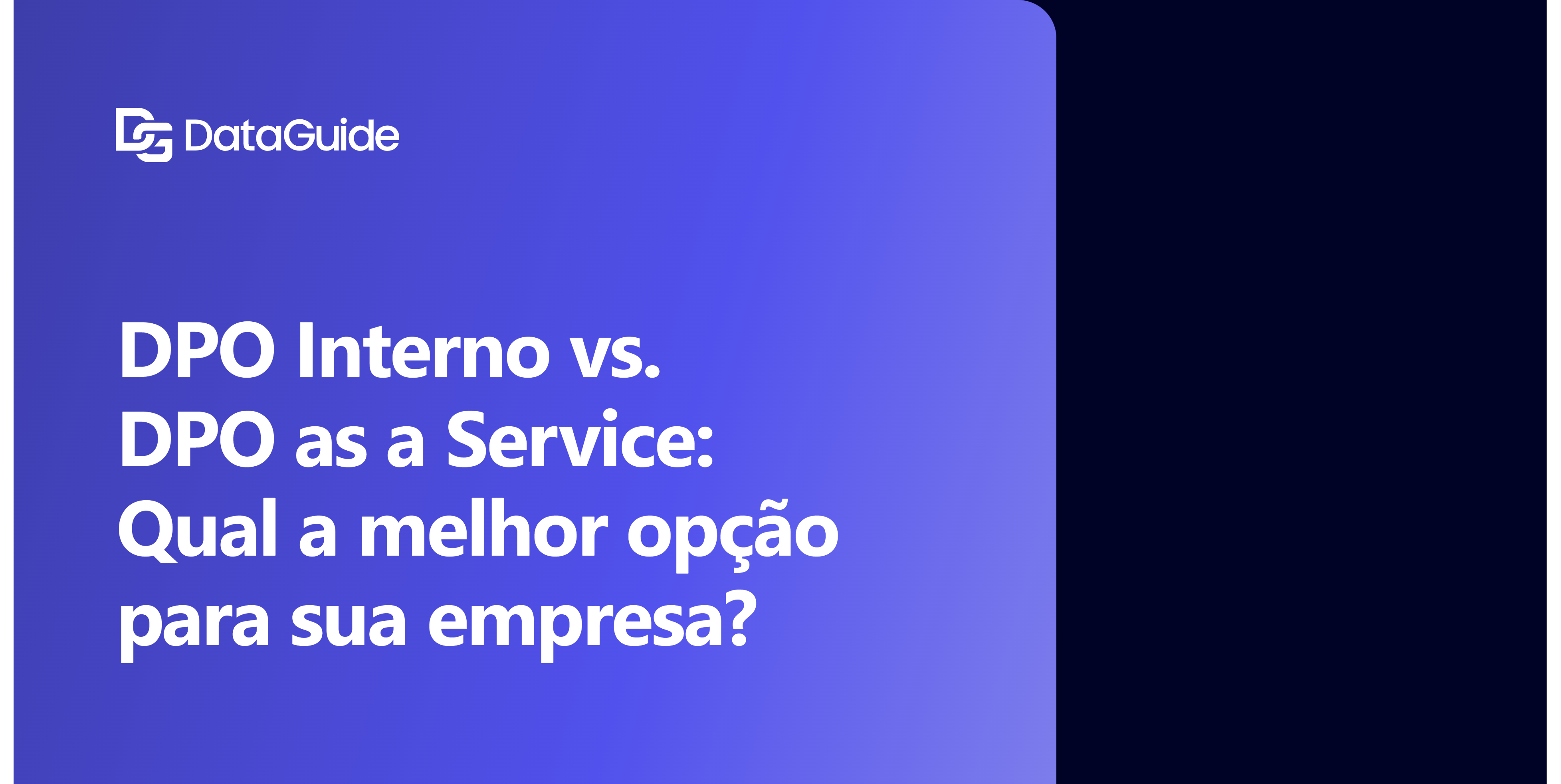 DPO Interno vs. DPO as a Service: Qual a melhor opção para sua empresa?