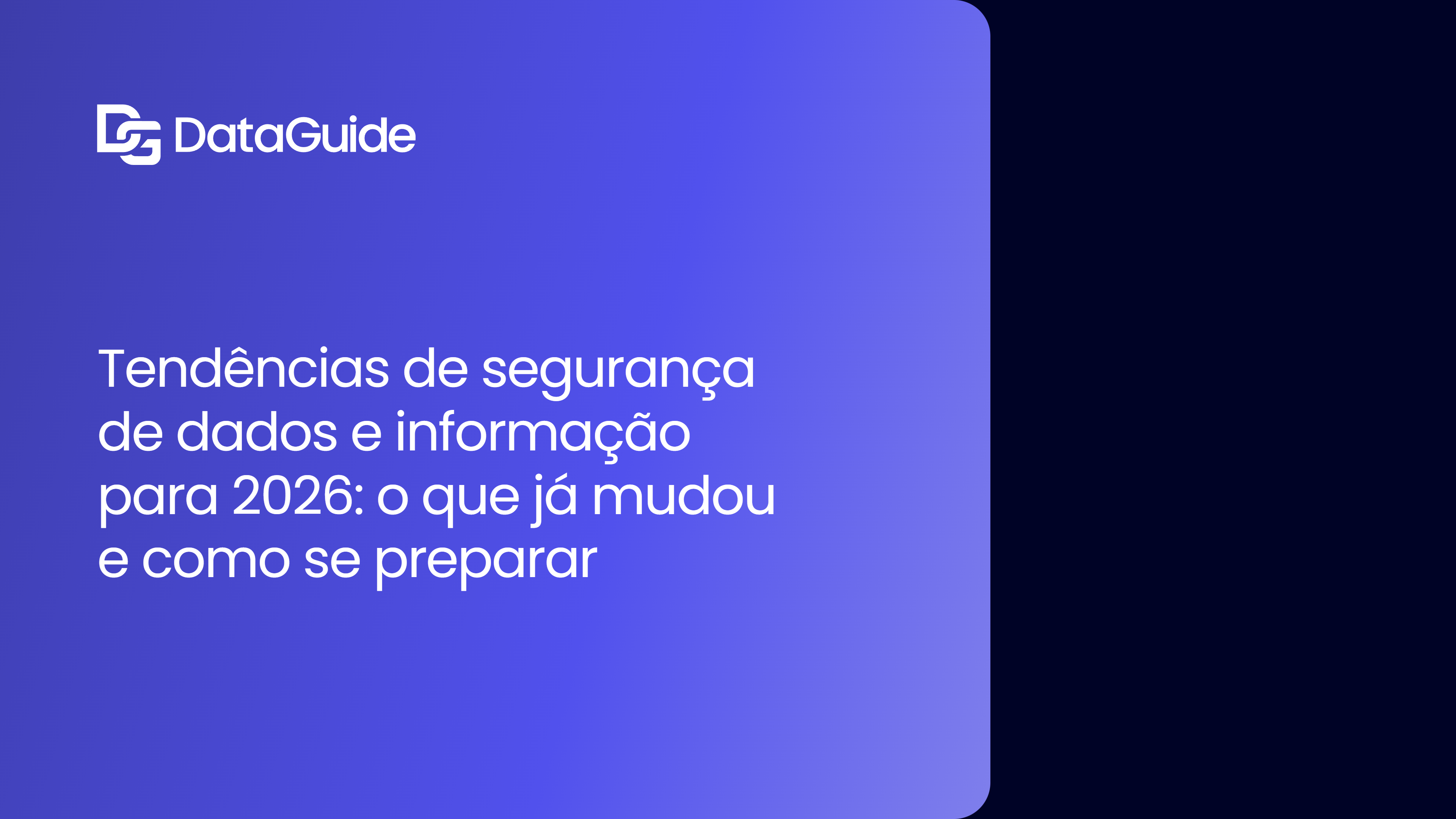 Tendências de segurança de dados e informação para 2026: o que já mudou e como se preparar