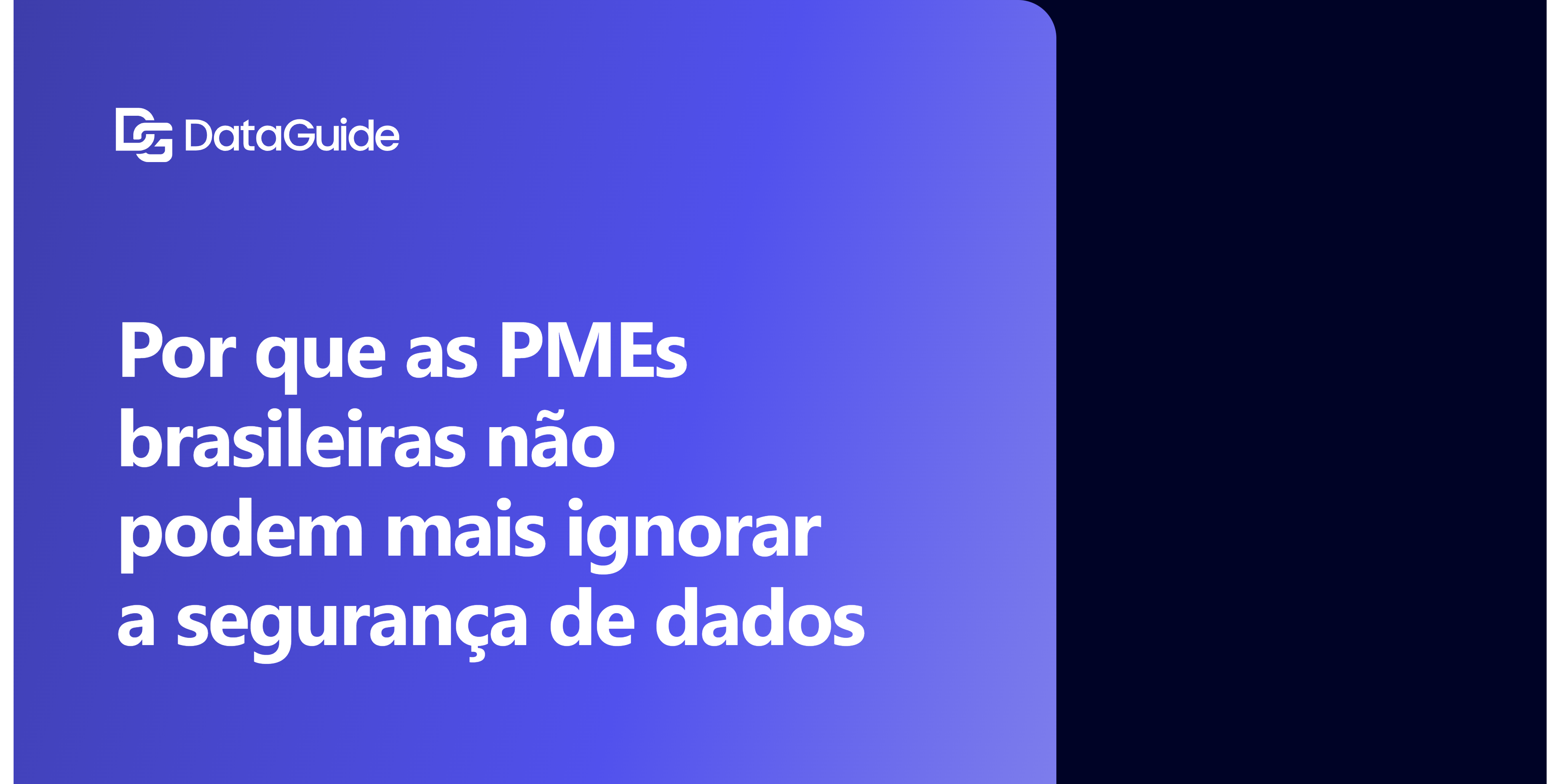 Por que as PMEs brasileiras não podem mais ignorar a segurança de dados