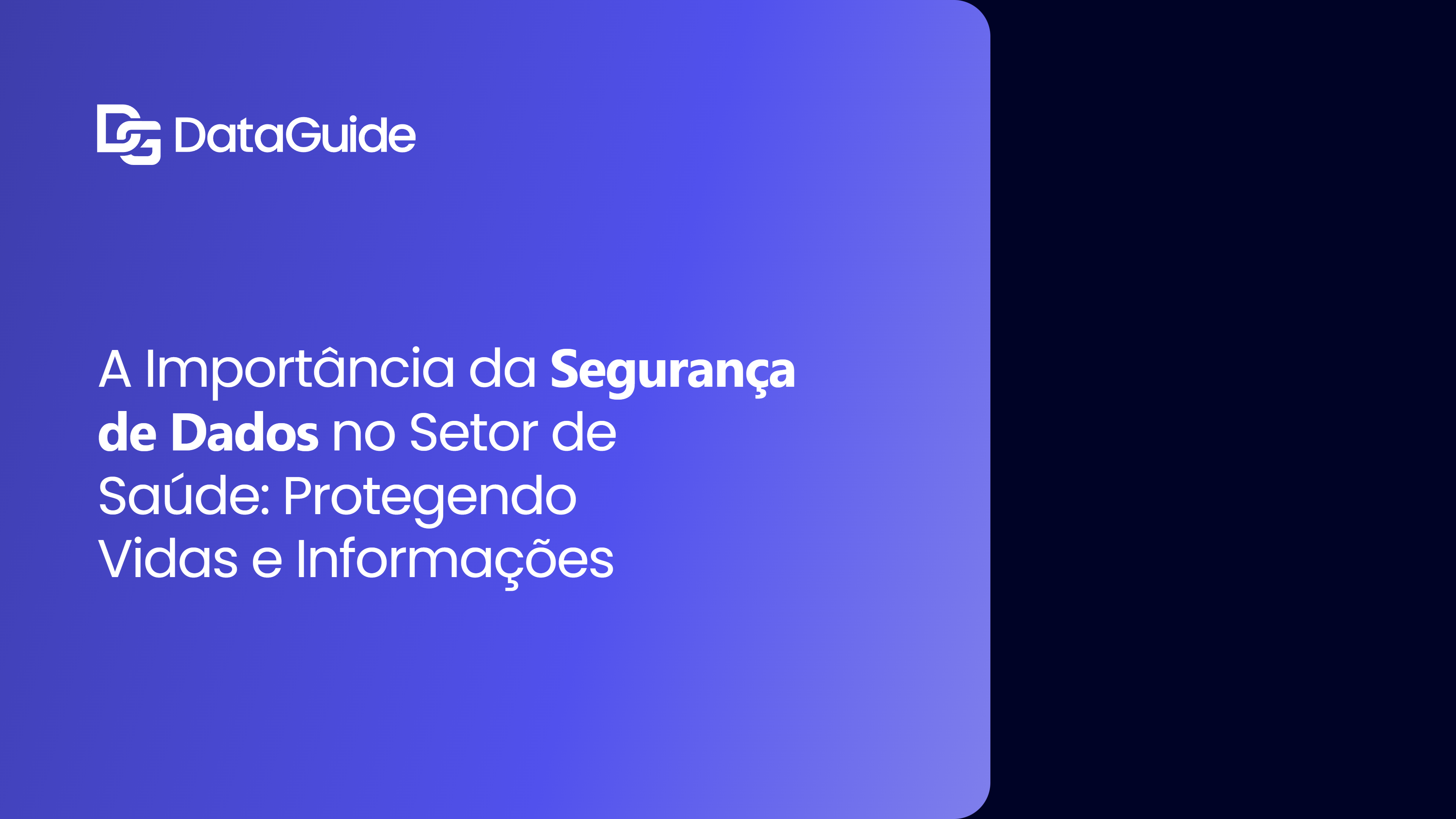 A Importância da Segurança de Dados no Setor de Saúde: Protegendo Vidas e Informações