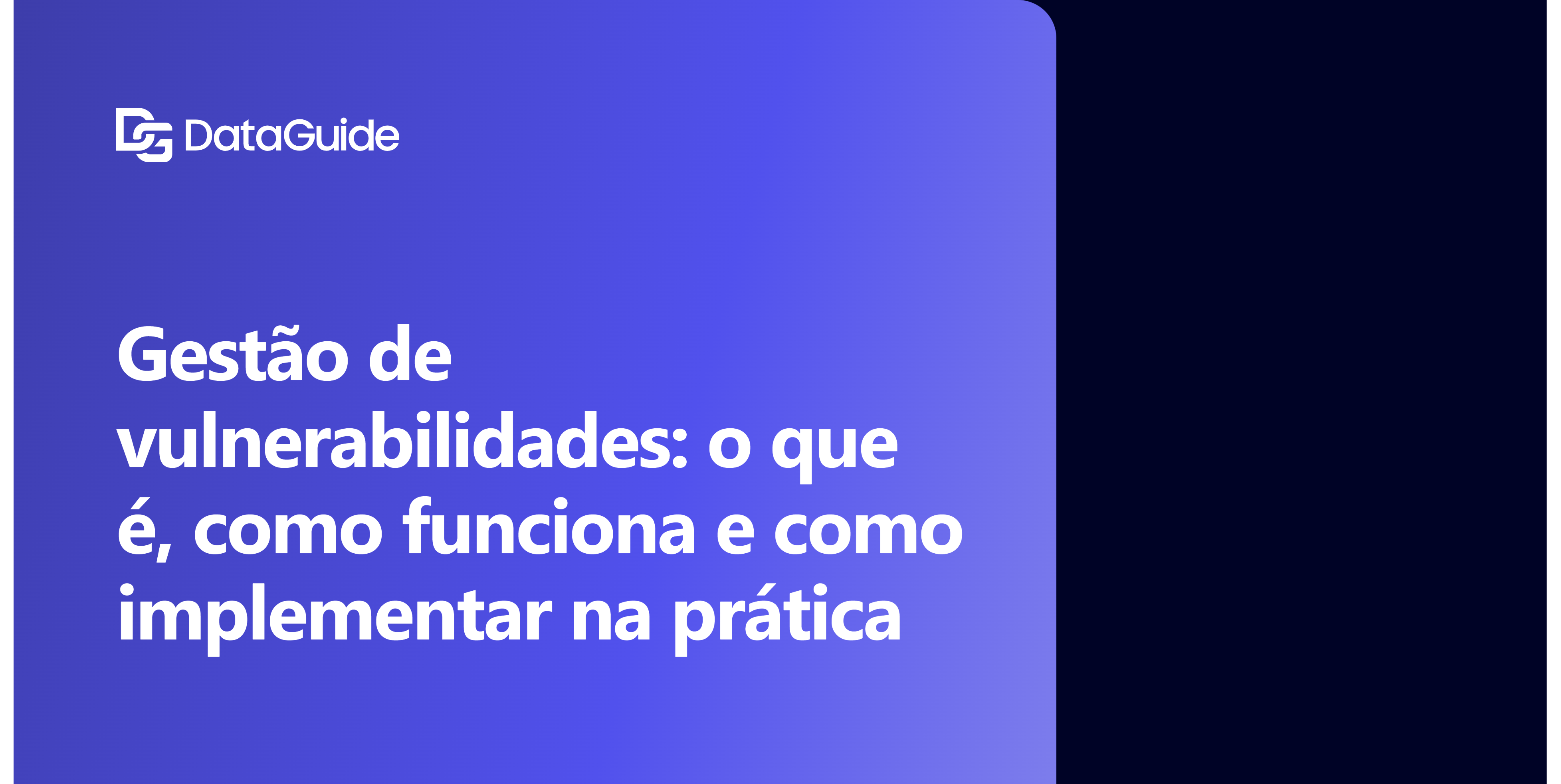 Gestão de vulnerabilidades: o que é, como funciona e como implementar na prática