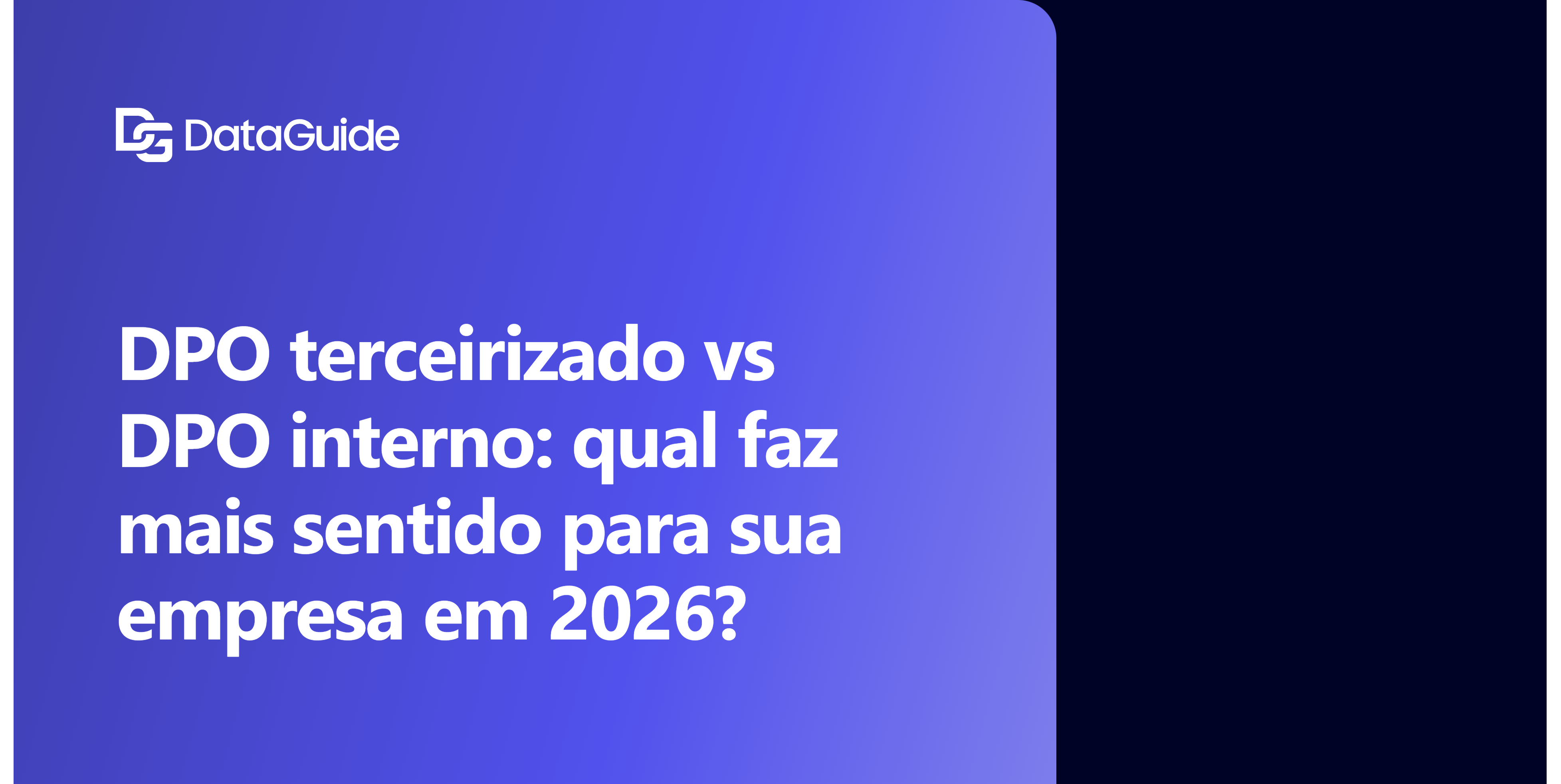 DPO terceirizado vs DPO interno: qual faz mais sentido para sua empresa em 2026?
