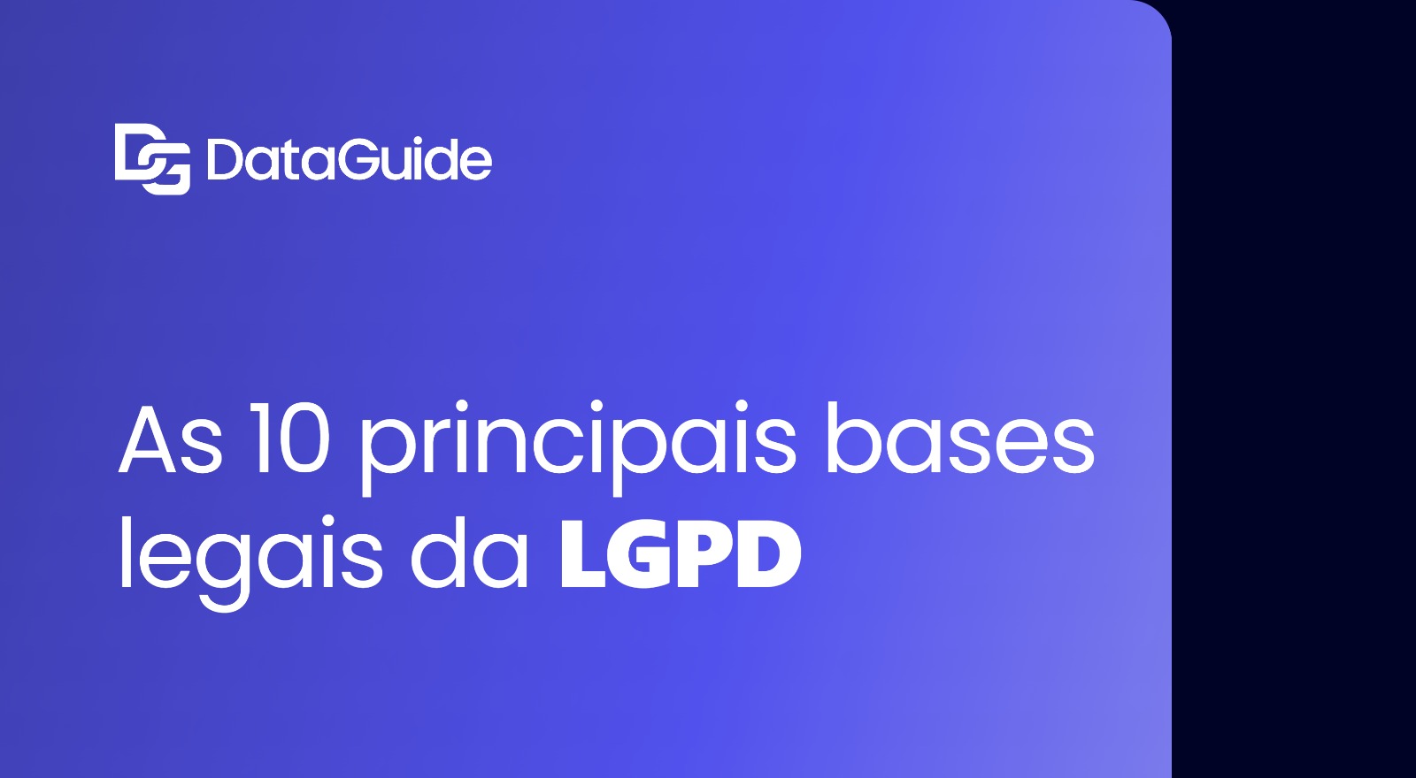 10 Principais Bases Legais da LGPD