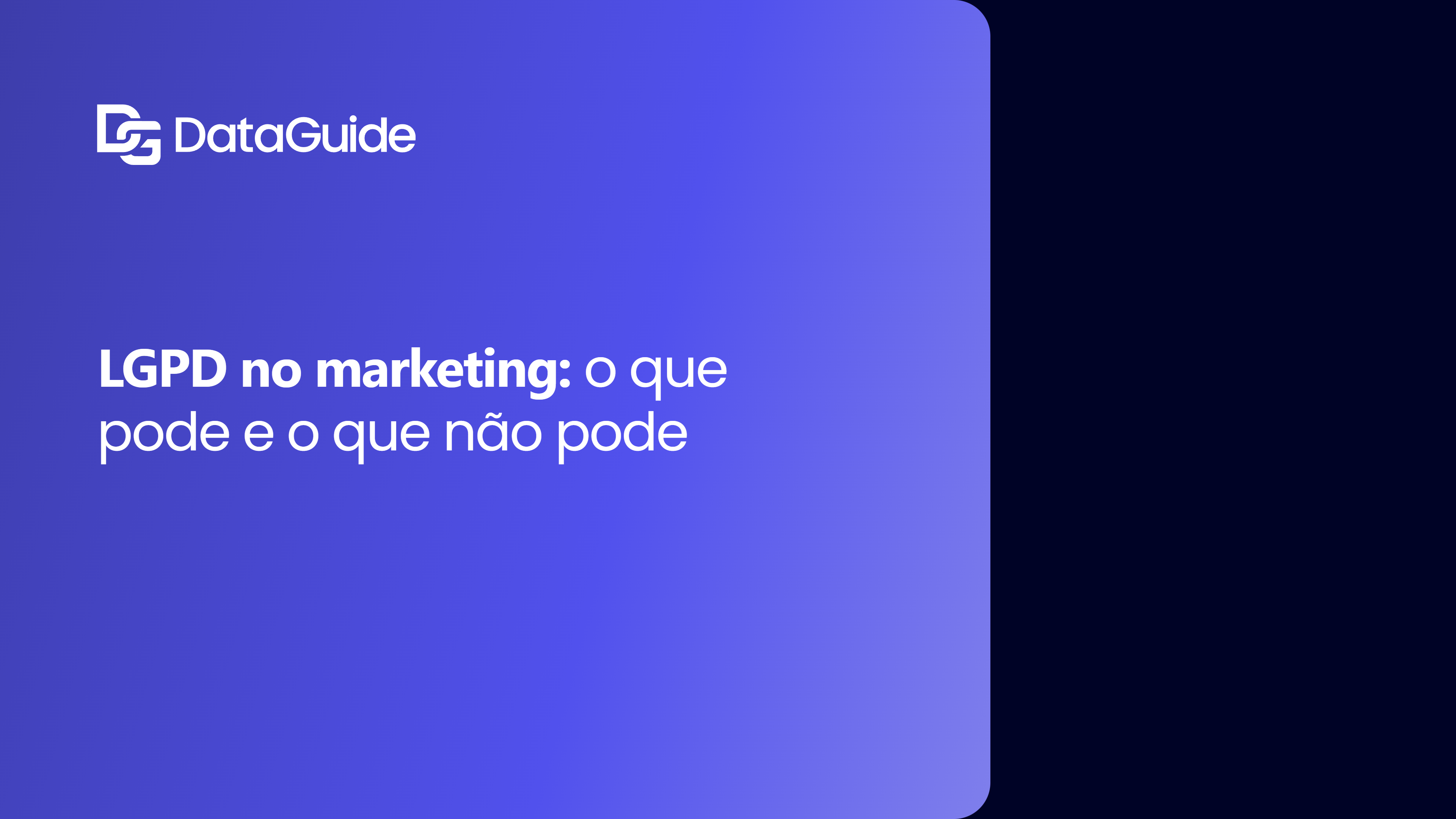 LGPD no marketing: o que pode e o que não pode