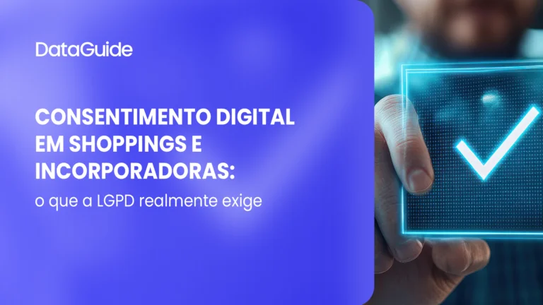 Consentimento digital em shoppings e incorporadoras: o que a LGPD realmente exige