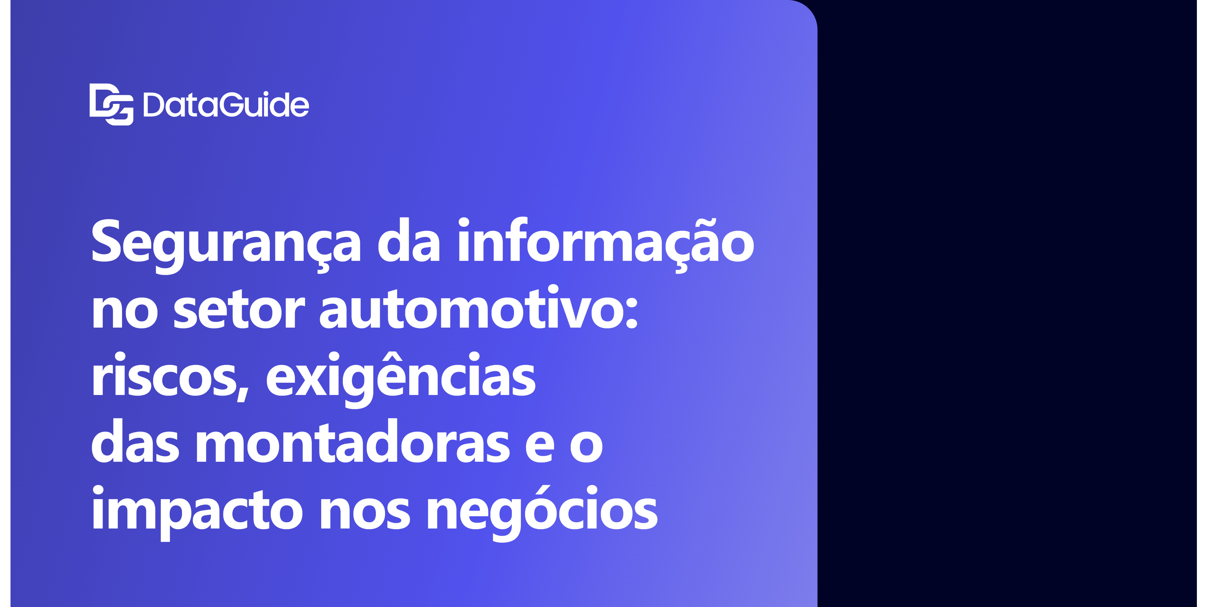 Segurança da informação no setor automotivo: riscos, exigências das montadoras e o impacto nos negócios