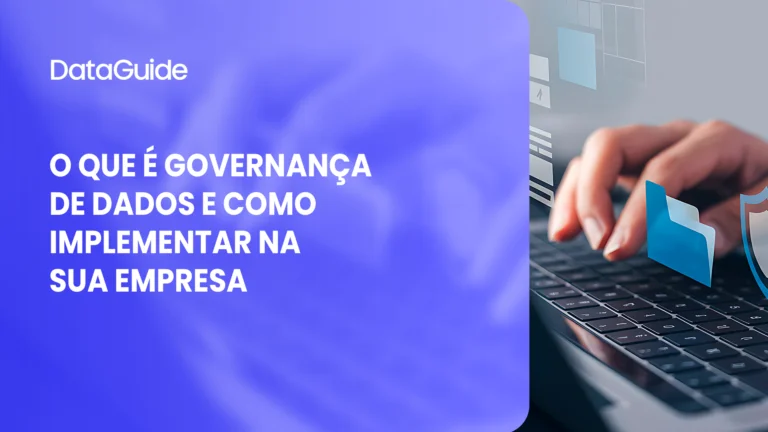 O que é governança de dados e como implementar na sua empresa