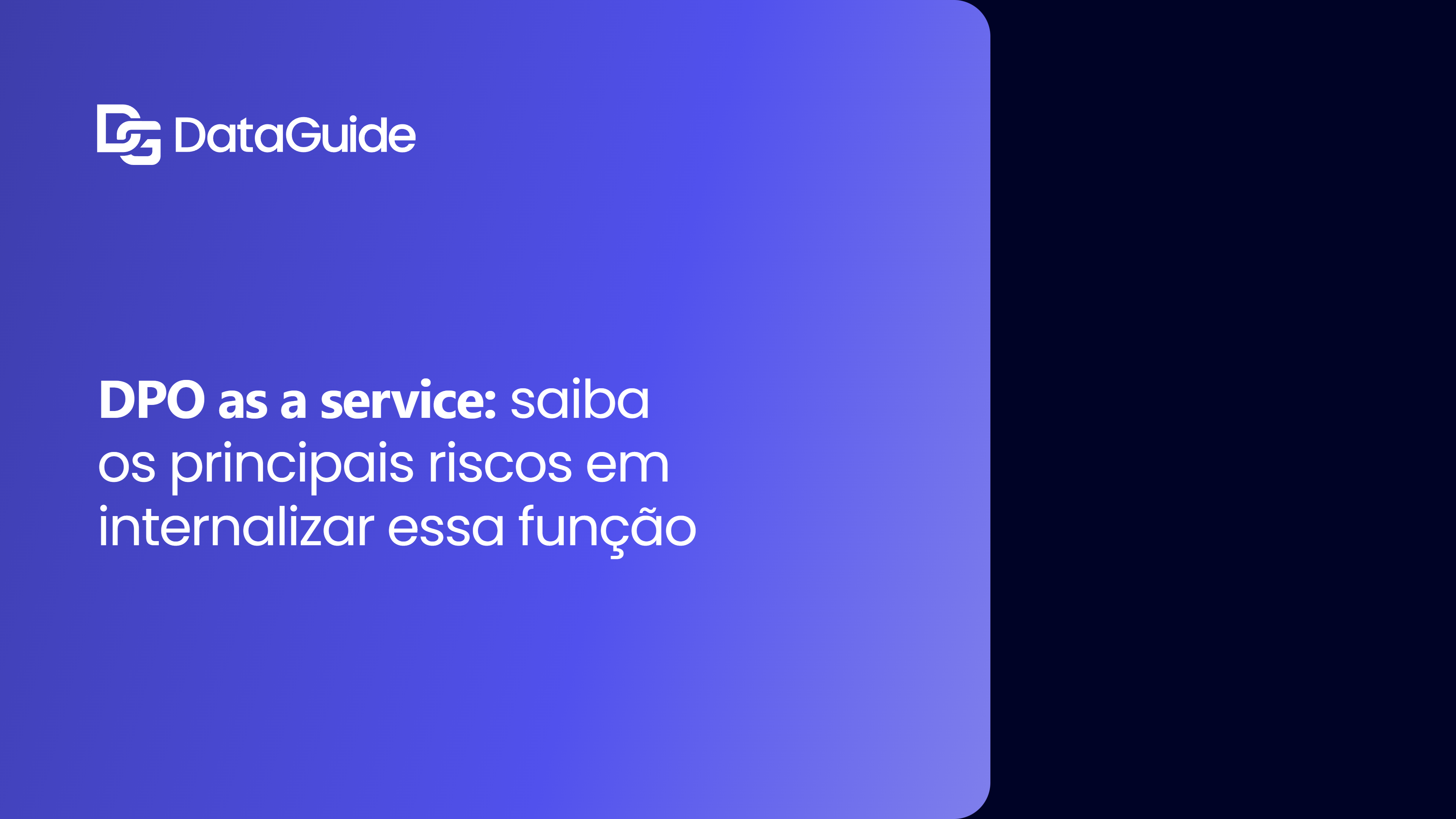 DPO as a service: saiba os principais riscos em internalizar essa função