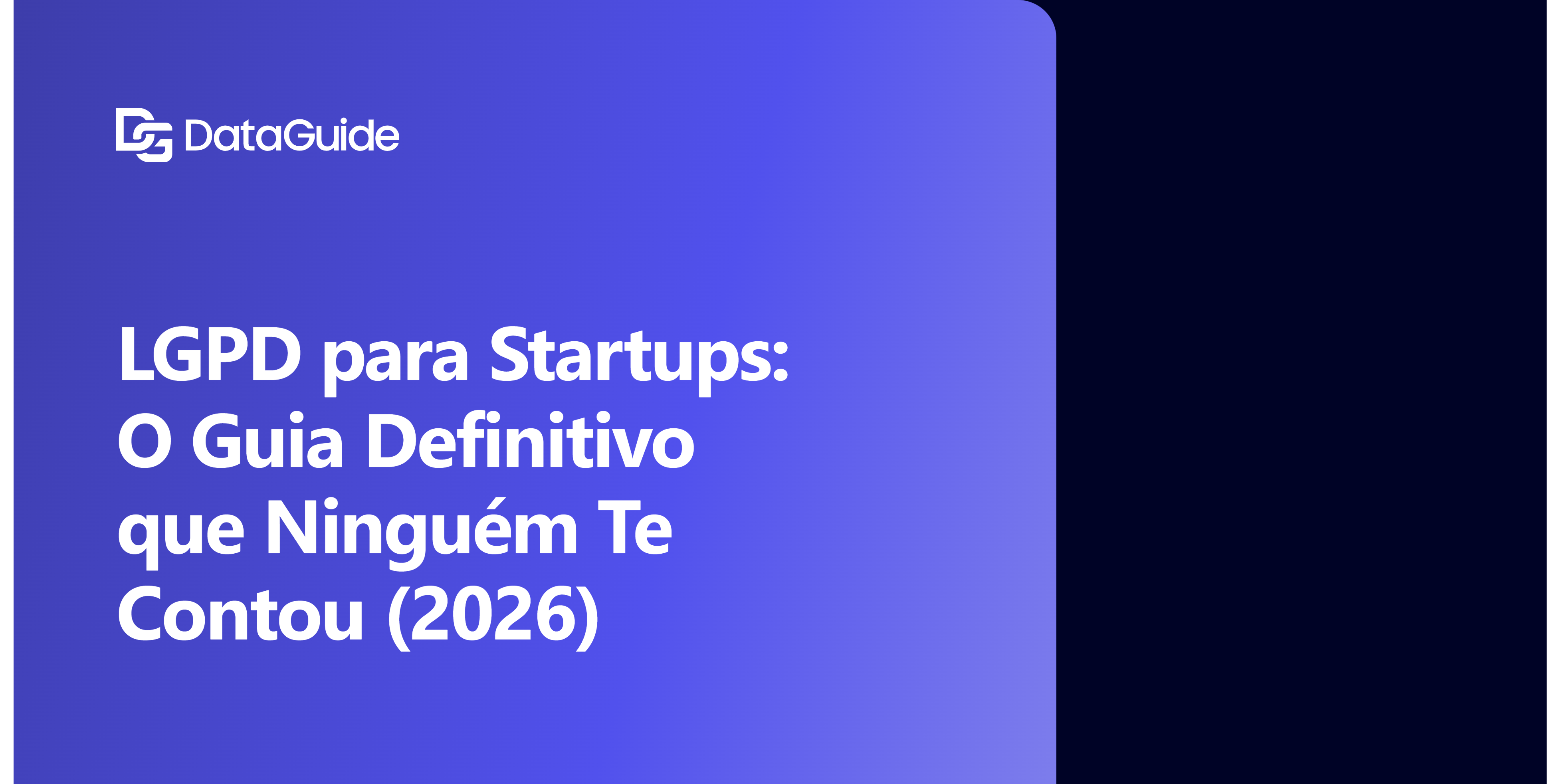 LGPD para Startups: O Guia Definitivo que Ninguém Te Contou (2026)