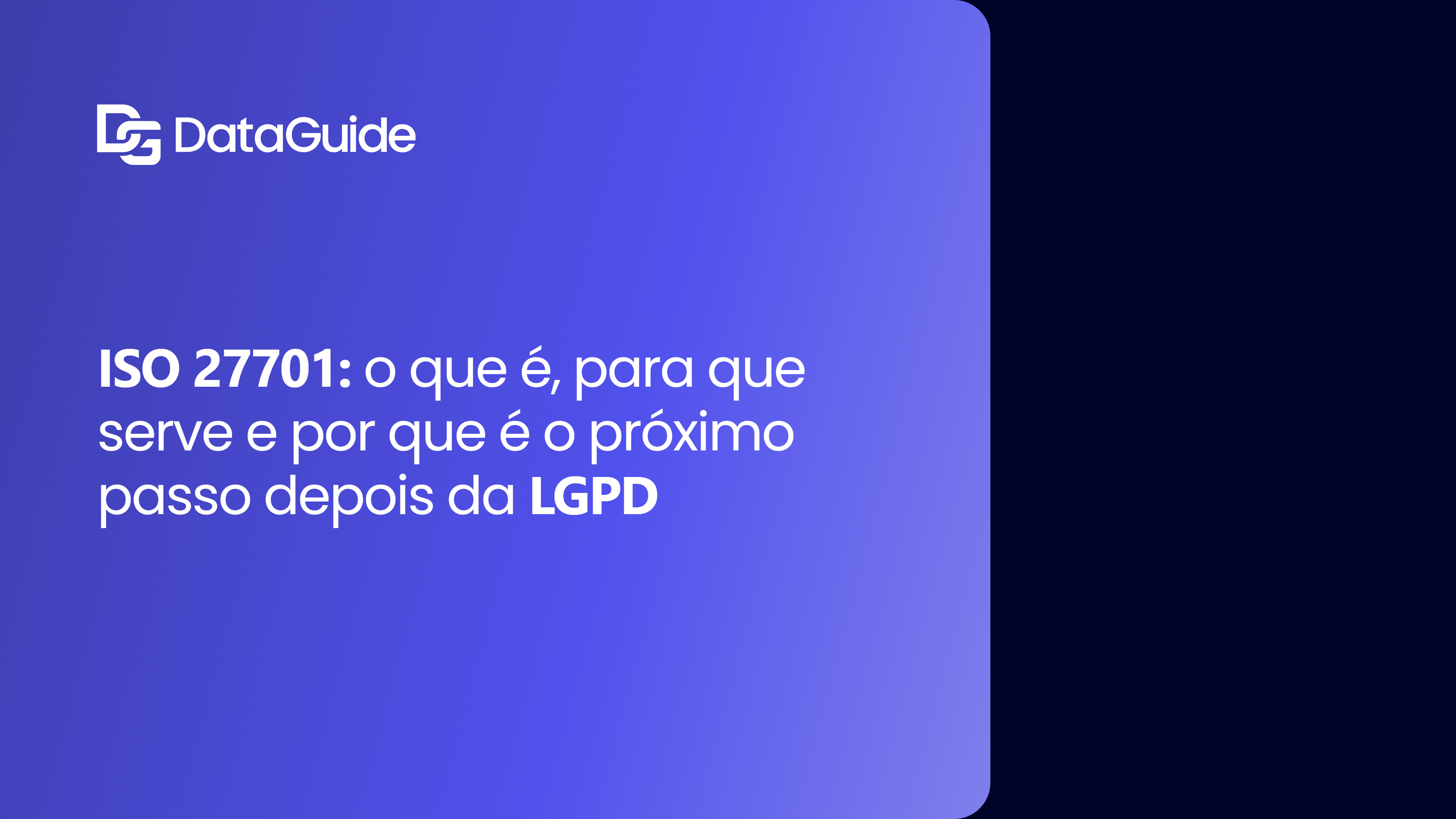 ISO 27701: o que é, para que serve e por que é o próximo passo depois da LGPD