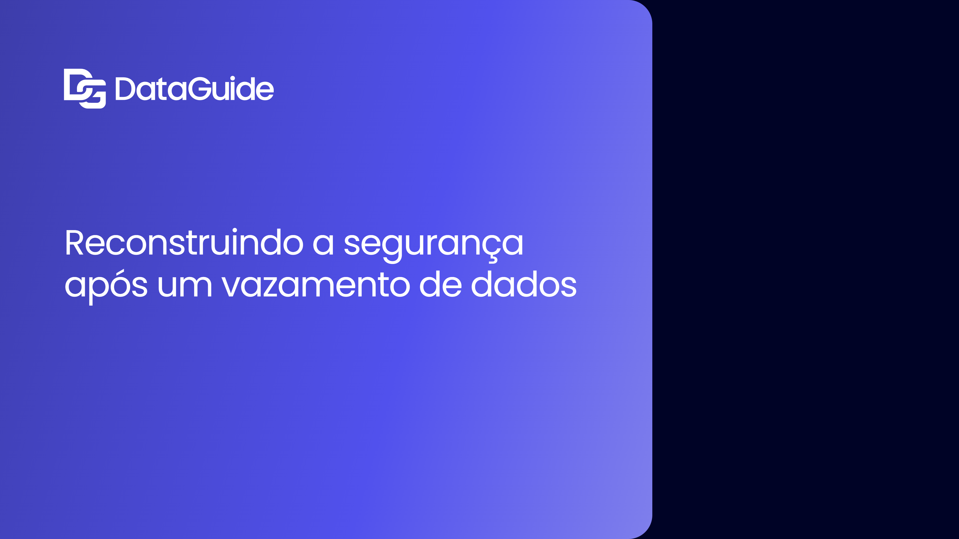 Reconstruindo a segurança após um vazamento de dados