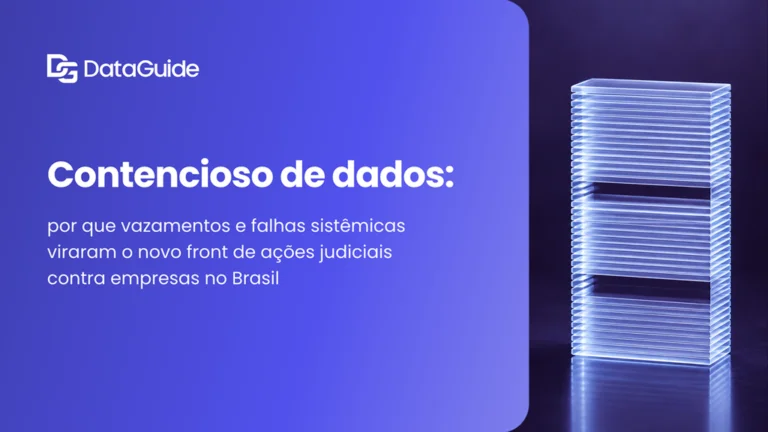 Contencioso de dados: por que vazamentos e falhas sistêmicas viraram o novo front de ações judiciais contra empresas no Brasil