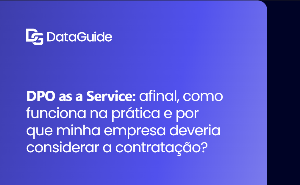 DPO as a Service: afinal, como funciona na prática e por que minha empresa deveria considerar a contratação?